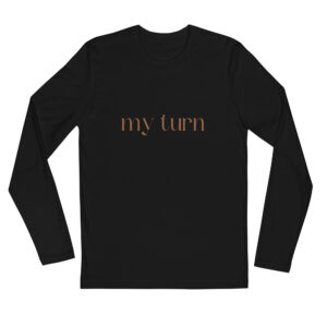 Long Sleeve Fitted Crew "My turn"
